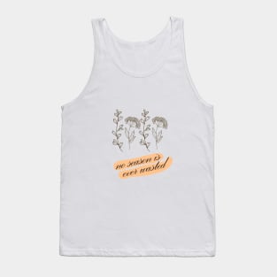 No Season is Ever Wasted Tank Top